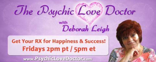 Psychic Love Doctor Show with Deborah Leigh and Intuitive Co-host Daryl: Encore: Where is your life taking you? This show focuses on how Choice and Change are instrumental to our paths toward the future!