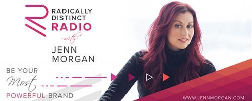 Radically Distinct Radio with Jenn Morgan - Be Your Most Powerful Brand: The Word Of The Year On Radically Distinct Radio W. Jenn Morgan
