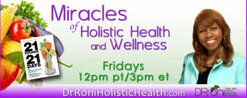 The Dr. Roni Show - Miracles of Holistic Health and Wellness: Lyme Center of Martha's Vineyard with Dr. Enid Haller
