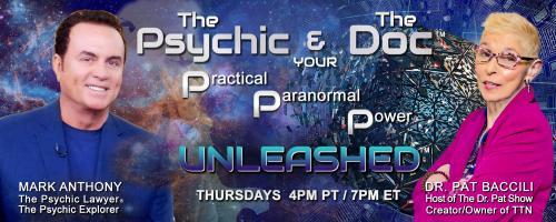The Psychic and The Doc with Mark Anthony and Dr. Pat Baccili: Escape from Gloom and Doom!
